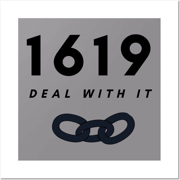 1619 Deal With It Wall Art by ZanyPast